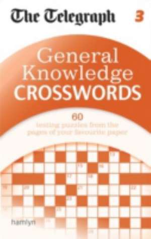 The Telegraph: General Knowledge Crosswords 3 de Telegraph Media Group Ltd