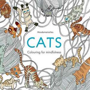 Mesdemoiselles: Cats: Colouring for Mindfulness de Mesdemoiselles