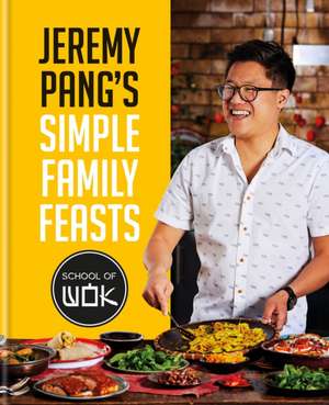 Jeremy Pang's School of Wok: Simple Family Feasts de Jeremy Pang