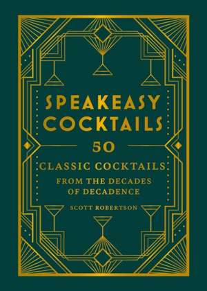 Speakeasy Cocktails de Scott Robertson