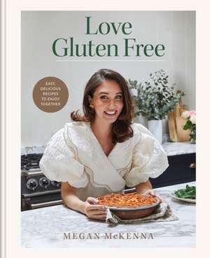 Love Gluten-Free de Megan Mckenna