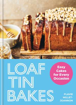 Loaf Tin Bakes: Easy Cakes for Every Occasion de Flavie Millet-Joannon
