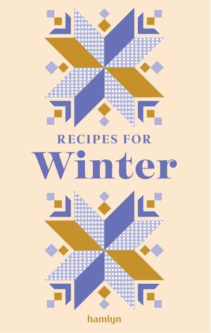 Recipes for Winter: A collection of timeless and trusted recipes de Hamlyn