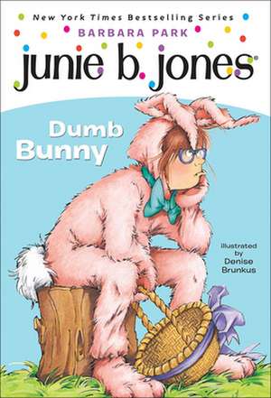 Junie B., First Grader: Dumb Bunny de Barbara Park
