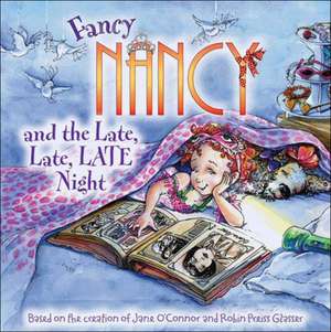 Fancy Nancy and the Late, Late, Late Night de Jane O'Connor