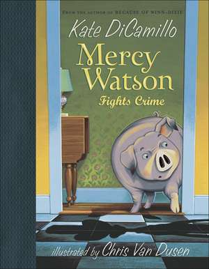 Mercy Watson: Fights Crime de Kate DiCamillo