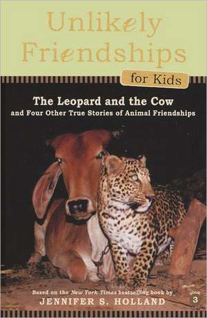 The Leopard and the Cow: And Four Other Stories of Animal Friendships de Jennifer S. Holland