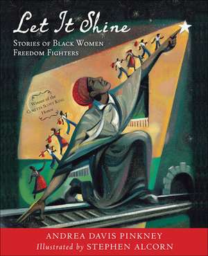 Let It Shine: Stories of Black Women Freedom Fighters de Andrea Davis Pinkney