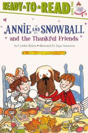 Annie and Snowball and the Thankful Friends: The Tenth Book of Their Adventures de Cynthia Rylant