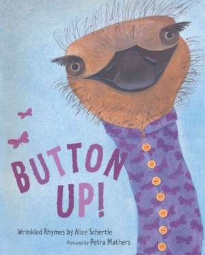 Button Up!: Wrinkled Rhymes de Alice Schertle