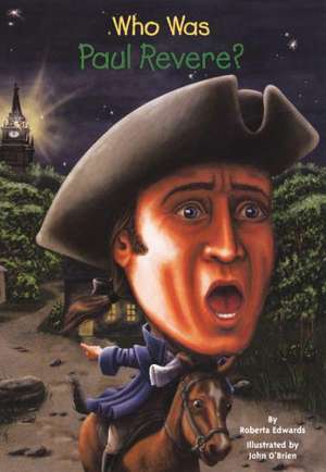 Who Was Paul Revere?: The Junior Novelization de Robert A. Edwards