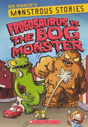 Frogosaurus vs. the Bog Monster de Dr Roach