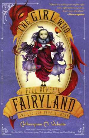 The Girl Who Fell Beneath Fairyland and Led the Revels There: Characters in Action! de Catherynne M. Valente