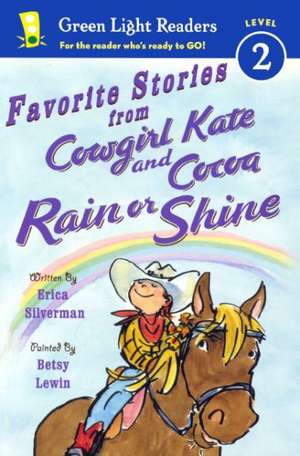 Favorite Stories from Cowgirl Kate and Cocoa: Rain or Shine de Erica Silverman