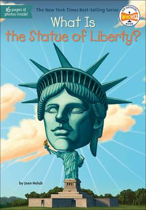 What Is the Statue of Liberty? de Joan Holub