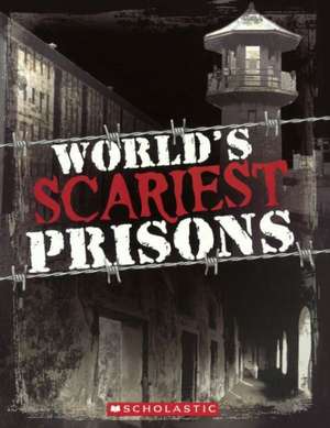 World's Scariest Prisons de Sean Callery