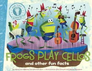 Frogs Play Cellos and Other Fun Facts de Laura Lyn DiSiena