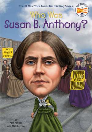 Who Was Susan B. Anthony? de Pamela D. Pollack