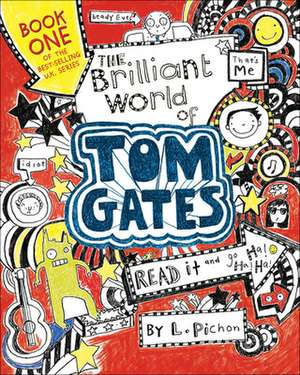 The Brilliant World of Tom Gates de Liz Pichon