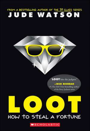 Loot: How to Steal a Fortune de Jude Watson