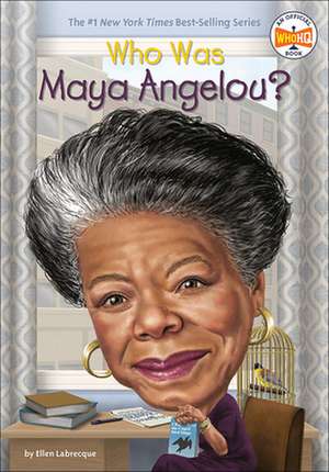 Who Was Maya Angelou? de Ellen Labrecque