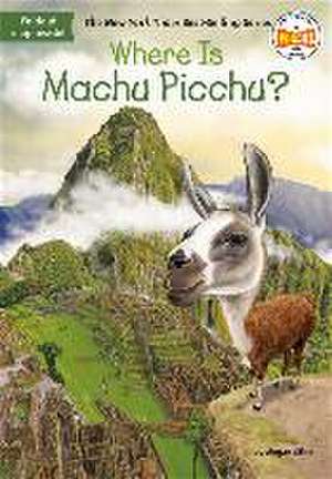 Where Is Machu Picchu? de Megan Stine