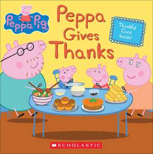 Peppa Gives Thanks de Meredith Rusu