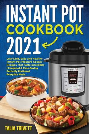 Instant Pot Cookbook 2021 de Talia Trivett