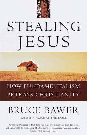 Stealing Jesus: How Fundamentalism Betrays Christianity de Bruce Bawer