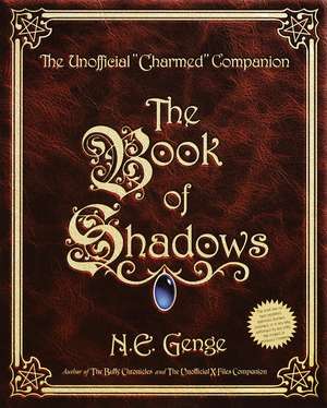 The Book of Shadows: The Unofficial "Charmed" Companion de Ngaire E. Genge