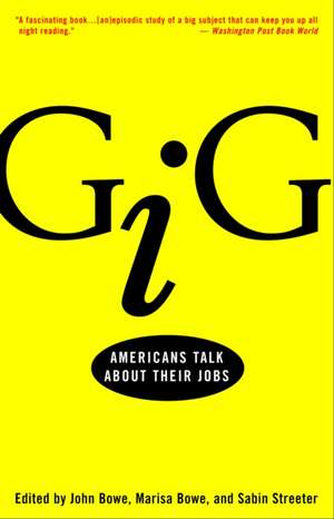 Gig: Americans Talk about Their Jobs de John Bowe