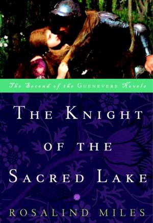 The Knight of the Sacred Lake de Rosalind Miles