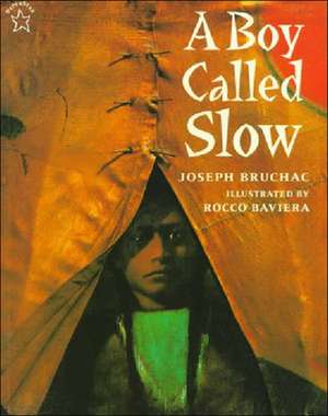 Bruchac, J: Boy Called Slow