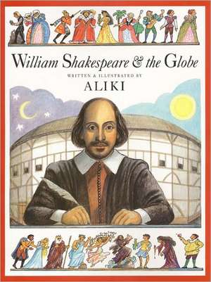 William Shakespeare & the Globe de Aliki