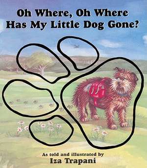 Oh Where, Oh Where Has My Little Dog Gone? de Iza Trapani