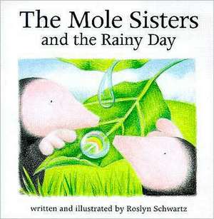 Mole Sisters And The Rainy Day de Roslyn Schwartz