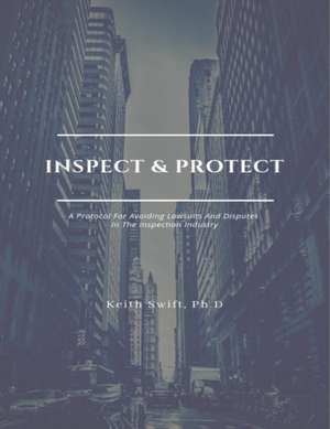 Inspect and Protect de Ph. D Keith Swift