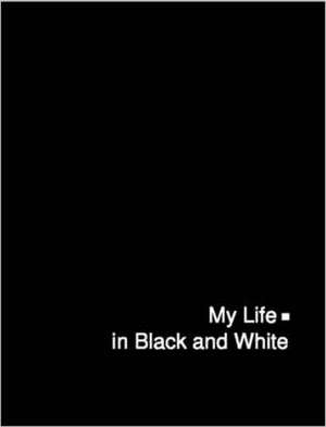 My Life in Black and White de Anotei Baatz