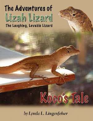 Lizah Lizard: Koco's Tale de Lynda L. Lingenfelser