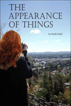 The Appearance of Things de Phd Keith Swift