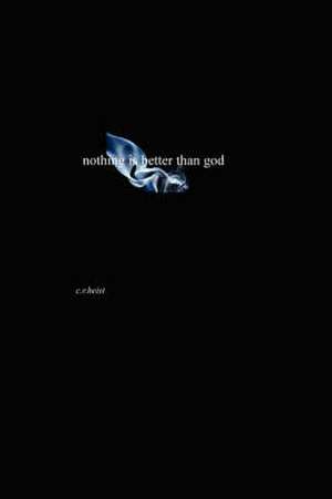 Nothing Is Better Than God de Chris R. Heist