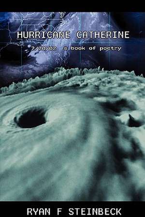 Hurricane Catherine: A Book of Poetry de Ryan Fredric Steinbeck