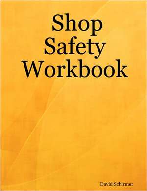 Shop Safety Workbook de David Schirmer