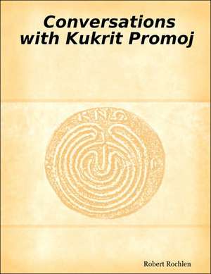 Conversations with Kukrit Promoj de Robert Rochlen