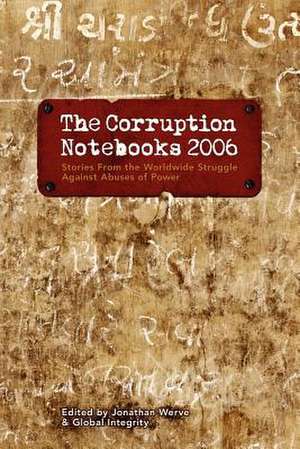 The Corruption Notebooks 2006 de Jonathan Werve