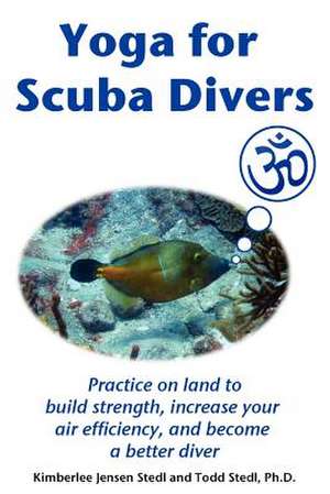 Yoga for Scuba Divers de Kimberlee Jensen Stedl