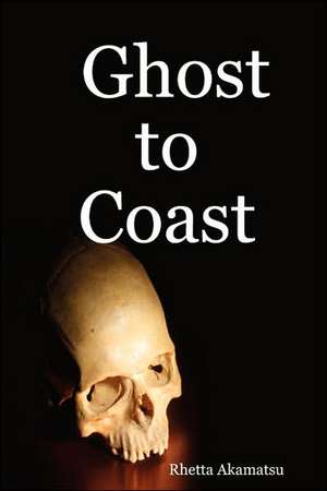 Ghost to Coast de Rhetta Akamatsu