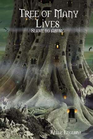 Tree of Many Lives: Slave to Abuse de Kellie England