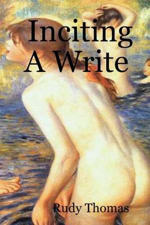 Inciting a Write de Rudy Thomas