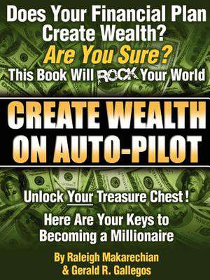 Create Wealth on Auto-Pilot de Raleigh Makarechian